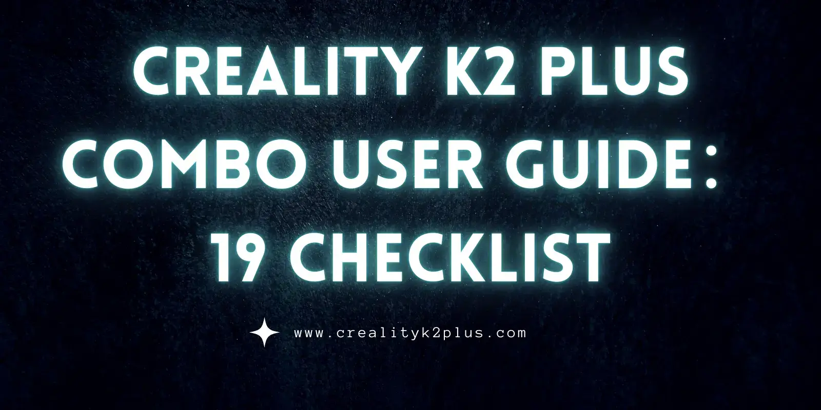 Creality K2 Plus Combo User Guide：19 Checklist